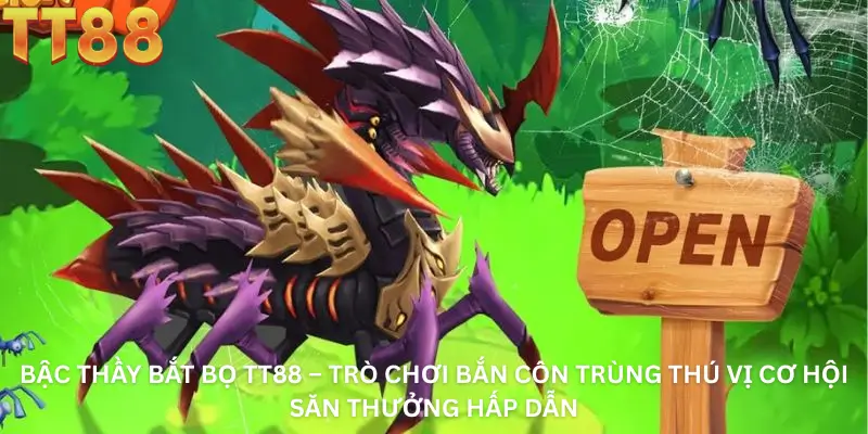 Bậc thầy bắt bọ TT88 – Trò chơi bắn côn trùng thú vị cơ hội săn thưởng hấp dẫn