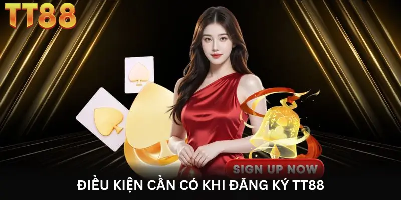 Điều Kiện Cần Có Khi Đăng Ký TT88