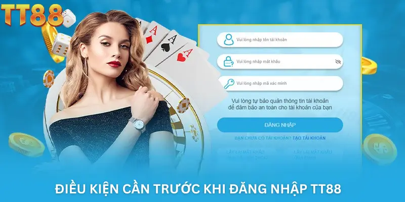 Điều kiện cần trước khi đăng nhập TT88