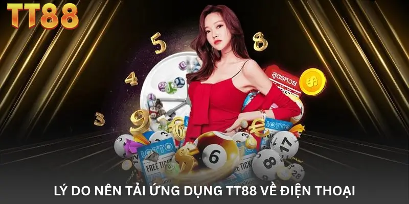 Lý do nên tải ứng dụng TT88 về điện thoại